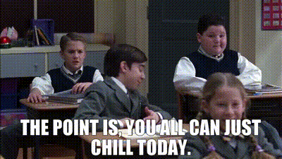 YARN | The point is, you all can just chill today. | The School of Rock  (2003) | Video clips by quotes | 964d398e | 紗