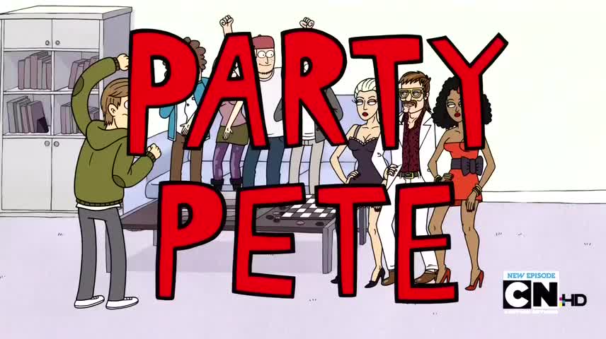 - Party Pete. - Awesome party, bro!
