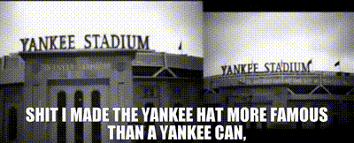 11 “I Made The Hat More Famous Then a Yankee Can” ideas