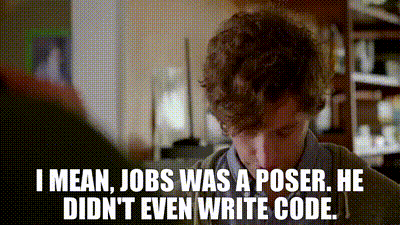 YARN | I mean, Jobs was a poser. He didn't even write code. | Silicon  Valley (2014) - S01E01 Minimum Viable Product | Video gifs by quotes |  9d3e0917 | 紗