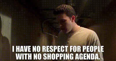 Yarn I Have No Respect For People With No Shopping Agenda Mallrats 1995 Video Gifs By Quotes 9d7de7bf 紗