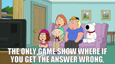 YARN | the only game show where if you get the answer wrong, | Family Guy  (1999) - S11E17 Comedy | Video gifs by quotes | 9e68790e | 紗