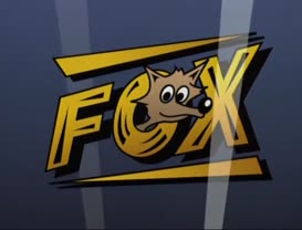 And now an important message from the Fox Network fox, Foxy Fox.