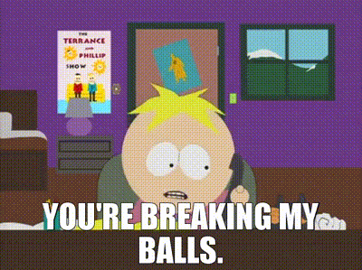YARN | You&#39;re breaking my balls. | South Park (1997) - S05E13 Comedy |  Video gifs by quotes | a259ec08 | 紗