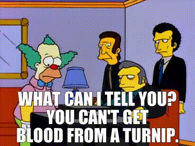 YARN | What can I tell you? You can't get blood from a turnip. | The  Simpsons (1989) - S06E15 Comedy | Video gifs by quotes | aa958662 | 紗