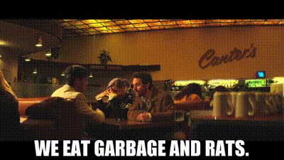 We eat garbage and rats.