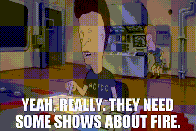 Yarn Yeah Really They Need Some Shows About Fire Beavis And Butt Head Do America 1996 Video Gifs By Quotes Ab8c3700 紗