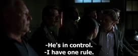 - He's in control. - I have one rule.