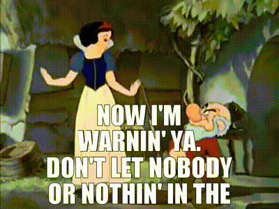 YARN | Now I'm warnin' ya. Don't let nobody or nothin' in the house. | Snow  White and the Seven Dwarfs (1937) | Video clips by quotes | ad01735b | 紗