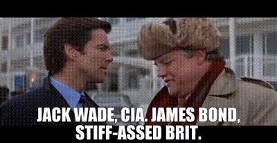 - Jack Wade, CIA. - James Bond, stiff-assed Brit.