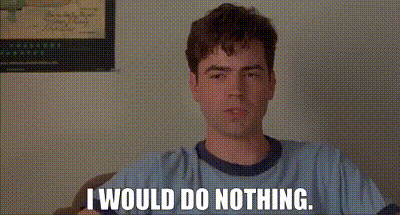 YARN | I would do nothing. | Office Space | Video gifs by quotes | aea6223e  | 紗