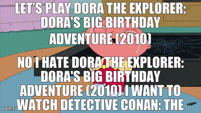 YARN, Adelaide, I put on Dora the Explorer for you
