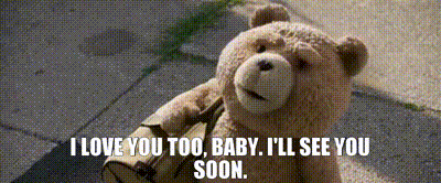 Yarn I Love You Too Baby I Ll See You Soon Ted 2 15 Video Gifs By Quotes Ba7e3b60 紗
