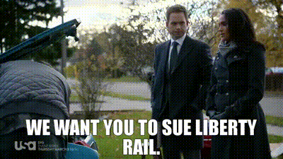 We want you to sue Liberty Rail.