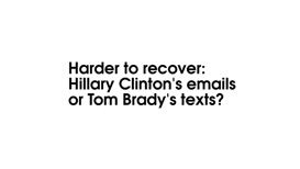 for Tom Brady's text I I think it's been hard to get Hillary Clinton's emails and a lot more youthful was in those senator