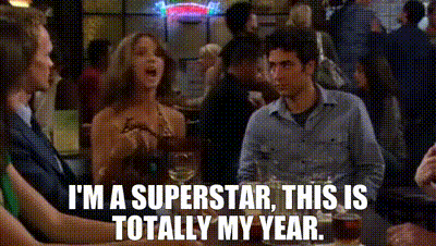 I'm a superstar, this is totally my year.