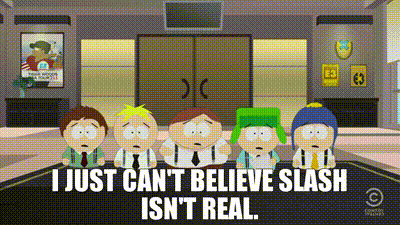 YARN | I just can't believe Slash isn't real. | South Park (1997) - S15E05  Comedy | Video clips by quotes | ca3d0bd7 | 紗