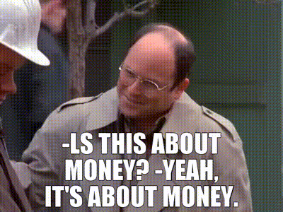 -ls this about money? -Yeah, it's about money.