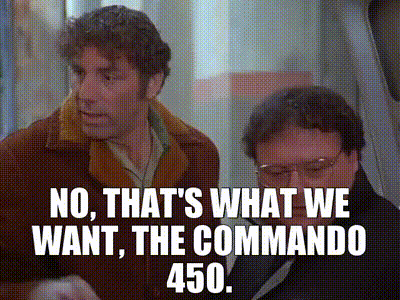 No, that's what we want, the Commando 450.