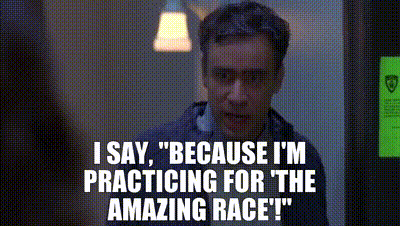 YARN | I say, &quot;Because I&#39;m practicing for &#39;The Amazing Race&#39;!&quot; | 30 Rock  (2006) - S02E06 Somebody to Love | Video gifs by quotes | d677a33e | 紗