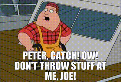 YARN | - Peter, catch! - Ow! Don't throw stuff at me, Joe! | Family Guy  (1999) - S03E10 Comedy | Video clips by quotes | d70f2af4 | 紗