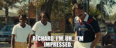 YARN, Richard, I'm, uh I'm impressed., King Richard, Video clips by  quotes, d75924e1