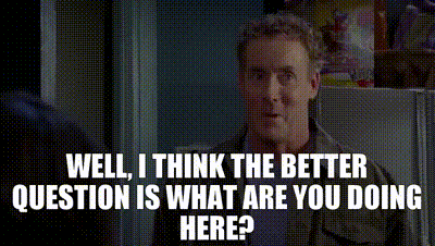 Yarn Well I Think The Better Question Is What Are You Doing Here Scrubs 01 S08e09 Drama Video Gifs By Quotes D7fbfeb0 紗
