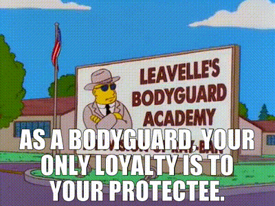 YARN | As a bodyguard, your only loyalty is to your protectee. | The  Simpsons (1989) - S10E09 Comedy | Video gifs by quotes | d885a89f | 紗