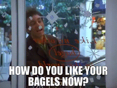 How do you like your bagels now?
