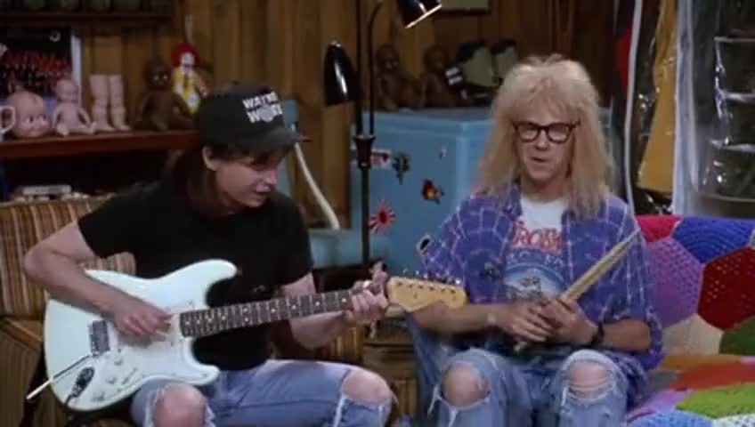 -Party on, Wayne! -Party on, Garth.