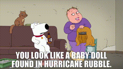 YARN | You look like a baby doll found in hurricane rubble. | Family  Guy(1999) - S17E01 Married with Cancer | Video gifs by quotes | deb0ad85 | 紗