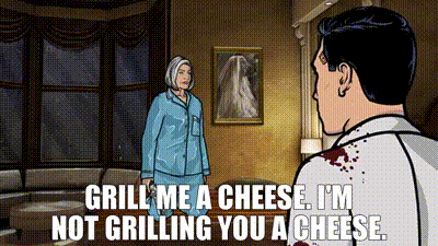 henvise Opiate Mange YARN | - Grill me a cheese. - I'm not grilling you a cheese. | Archer  (2009) - S01E10 Animation | Video clips by quotes | e284bb34 | 紗