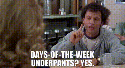 - Days-of-the-week underpants? - Yes.