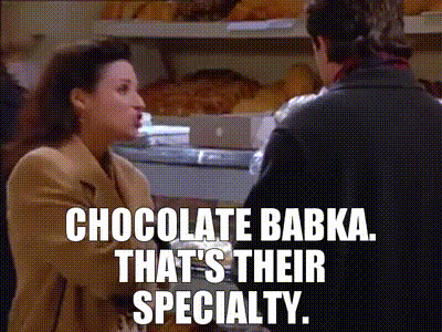 Chocolate babka. That's their specialty.