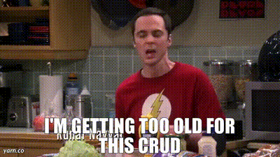 YARN | I'm getting too old for this crud | The Big Bang Theory (2007) -  S09E03 The Bachelor Party Corrosion | Video gifs by quotes | ed04d873 | 紗