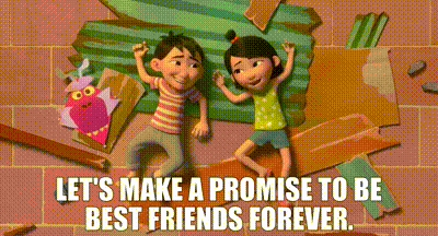 YARN, Let's make a promise to be best friends forever.