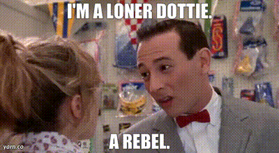 YARN | I'm a loner Dottie. A Rebel. | Pee-wee's Big Adventure (1985) |  Video gifs by quotes | f583c789 | 紗