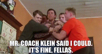 YARN | Mr. Coach Klein said I could. It's fine, fellas. | The Waterboy  (1998) | Video gifs by quotes | fa000584 | 紗
