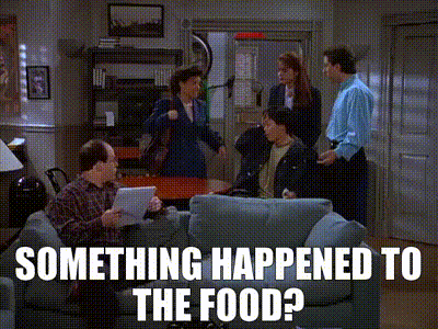 Something happened to the food?