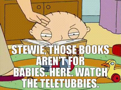 YARN | Stewie, those books aren't for babies. Here. Watch the Teletubbies.  | Family Guy (1999) - S01E05 Comedy | Video clips by quotes | fe9b7c54 | 紗