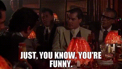 YARN | Just, you know. You're funny. | Goodfellas (1990) | Video gifs by  quotes | fe9dc024 | 紗